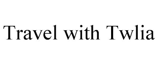TRAVEL WITH TWLIA