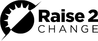 RAISE 2 CHANGE