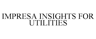 IMPRESA INSIGHTS FOR UTILITIES