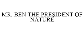 MR. BEN THE PRESIDENT OF NATURE