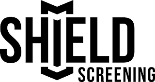 SHIELD SCREENING