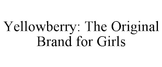 YELLOWBERRY: THE ORIGINAL BRAND FOR GIRLS trademark