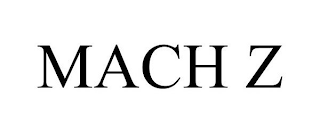 MACH Z
