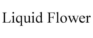 LIQUID FLOWER