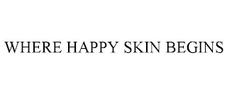 WHERE HAPPY SKIN BEGINS