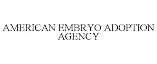 AMERICAN EMBRYO ADOPTION AGENCY