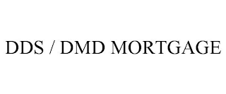 DDS / DMD MORTGAGE