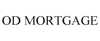 OD MORTGAGE