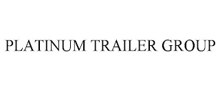 PLATINUM TRAILER GROUP