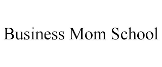 BUSINESS MOM SCHOOL