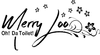 MERRY LOO OH! DA TOILET!