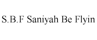 S.B.F SANIYAH BE FLYIN