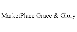 MARKETPLACE GRACE & GLORY