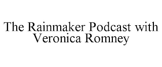 THE RAINMAKER PODCAST WITH VERONICA ROMNEY