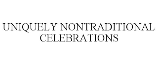 UNIQUELY NONTRADITIONAL CELEBRATIONS