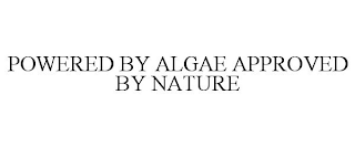 POWERED BY ALGAE APPROVED BY NATURE