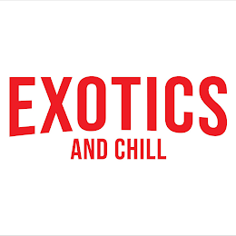 EXOTICS AND CHILL