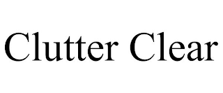 CLUTTER CLEAR