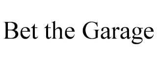 BET THE GARAGE