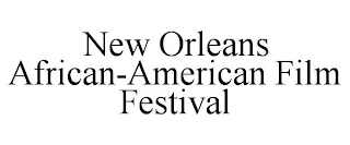 NEW ORLEANS AFRICAN-AMERICAN FILM FESTIVAL