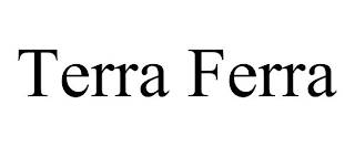 TERRA FERRA