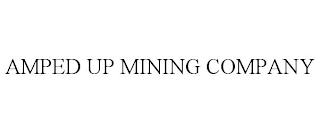 AMPED UP MINING COMPANY