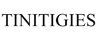 TINITIGIES