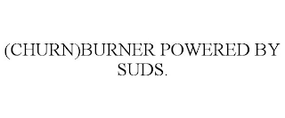 (CHURN)BURNER POWERED BY SUDS.