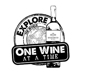 EXPLORE THE WORLD ONE WINE AT A TIME BRIDGEWATER WINES