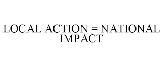 LOCAL ACTION = NATIONAL IMPACT