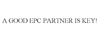 A GOOD EPC PARTNER IS KEY!