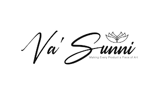 VA' SUNNI MAKING EVERY PRODUCT A PIECE OF ART