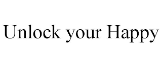 UNLOCK YOUR HAPPY