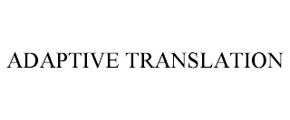 ADAPTIVE TRANSLATION