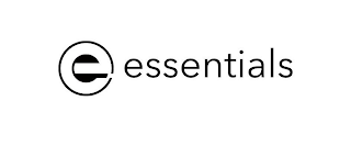 E ESSENTIALS