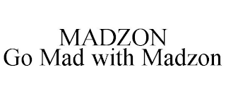 MADZON GO MAD WITH MADZON