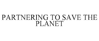 PARTNERING TO SAVE THE PLANET