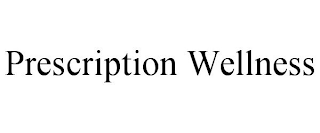PRESCRIPTION WELLNESS