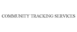 COMMUNITY TRACKING SERVICES