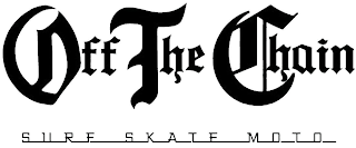 OFF THE CHAIN SURF SKATE MOTO
