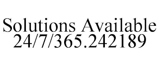 SOLUTIONS AVAILABLE 24/7/365.242189