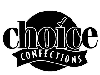 CHOICE CONFECTIONS