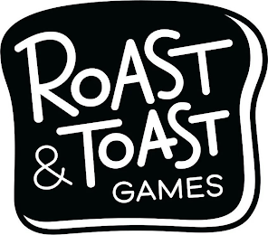 ROAST & TOAST GAMES