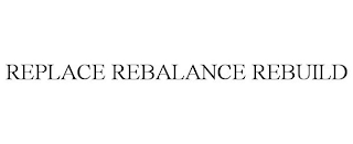 REPLACE REBALANCE REBUILD