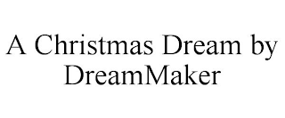 A CHRISTMAS DREAM BY DREAMMAKER