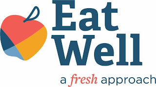 EAT WELL A FRESH APPROACH