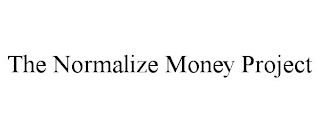 THE NORMALIZE MONEY PROJECT