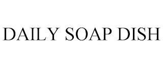 DAILY SOAP DISH