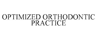 OPTIMIZED ORTHODONTIC PRACTICE