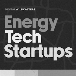 DIGITAL WILDCATTERS ENERGY TECH STARTUPS